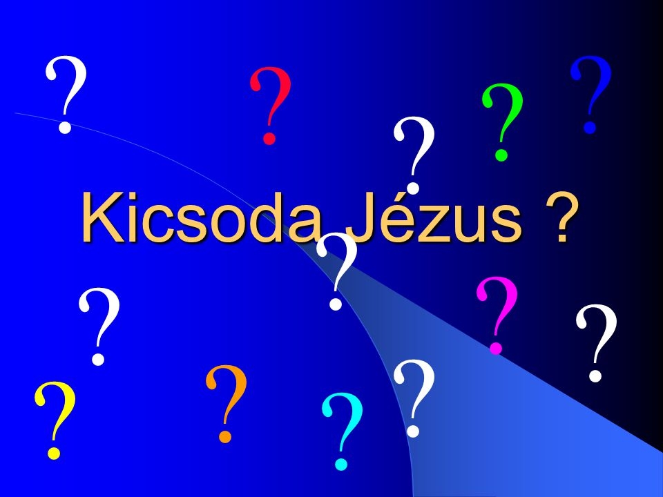 Kicsoda Jézus? (1-5)